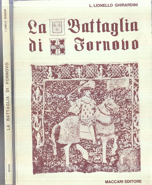 LS- LA BATTAGLIA DI FORNOVO - LIONELLO GHIRARDINI- MACCARI PARMA--- 1965- B- WPR