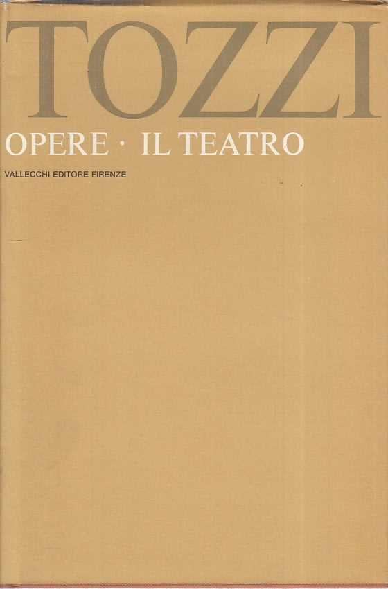 LN- OPERE IL TEATRO - FEDERIGO TOZZI - VALLECCHI --- 1970 - CS - ZFS132
