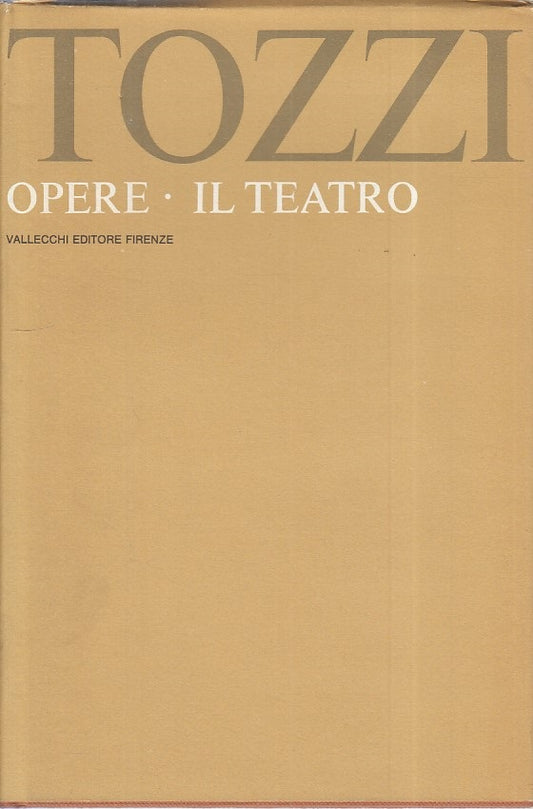 LN- OPERE IL TEATRO - FEDERIGO TOZZI - VALLECCHI --- 1970 - CS - ZFS132