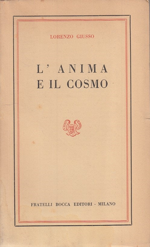 LS- L'ANIMA E IL COSMO - GIUSSO - BOCCA - SCIENZE MODERNE -- 1952 - B - ZFS231