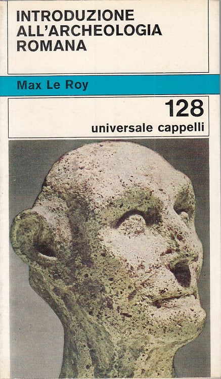 Introduzione all'Archeologia Romana - Max Le Roy- Cappelli Universale- ZFS260