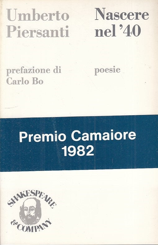 LN- NASCERE NEL '40 POESIE - PIERSANTI - SHAKESPEARE COMPANY --- 1982 - B - ZFS4