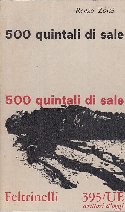 LN- 500 QUINTALI DI SALE - ZORZI - FELTRINELLI -- 1a ED. - 1962 - B - ZFS297