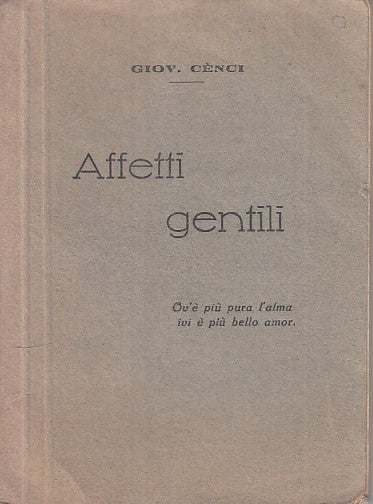 Affetti gentili Poesie - Giov. Cenci - Bergamo - 1909 - ZFS297