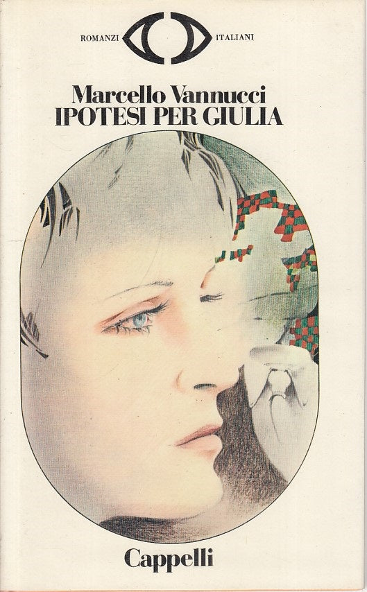 IPOTESI PER GIULIA - VANNUCCI - CAPPELLI - ROMANZI -- 1979 - CS - ZFS322