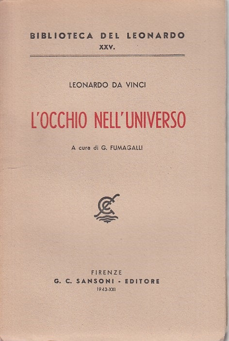 L'Occhio nell'Universo - Leonardo Da Vinci- Sansoni Biblioteca XXV- 1943- ZFS107