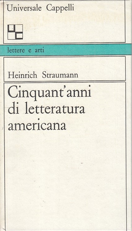LS- CINQUANT'ANNI LETTERATURA AMERICANA- STRAUMANN- CAPPELLI--- 1962 - C - ZFS90