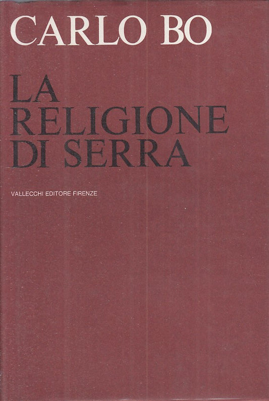 LS- LA RELIGIONE DI SERRA - CARLO BO - VALLECCHI --- 1967 - CS - ZFS318