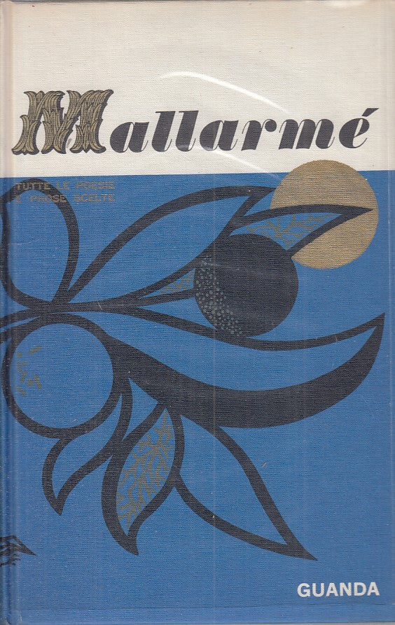 LN- TUTTE LE POESIE E PROSE SCELTE - MALLARME - GUANDA --- 1981 - CS - ZFS31