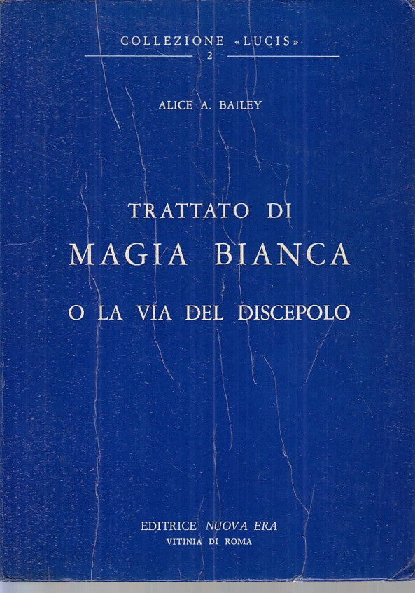LS- TRATTATO DI MAGIA BIANCA - BAILEY - NUOVA ERA - LUCIS -- 1974 - B - ZFS18