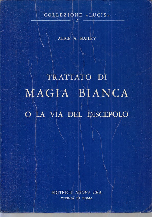 LS- TRATTATO DI MAGIA BIANCA - BAILEY - NUOVA ERA - LUCIS -- 1974 - B - ZFS18