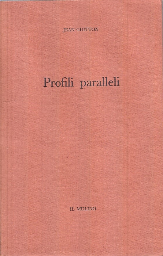 LS- PROFILI PARALLELI - JEAN GUITTON - MULINO - SAGGI -- 1965 - B - YFS486