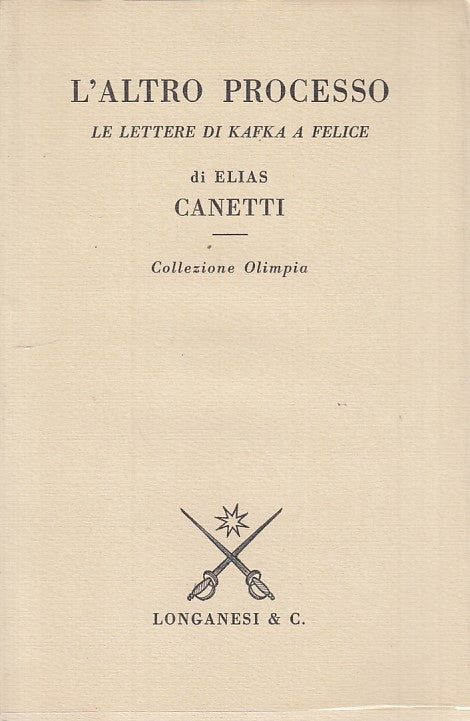 LS- L'ALTRO PROCESSO LETTERE KAFKA A FELICE -- LONGANESI --- 1973 - BS - ZFS106