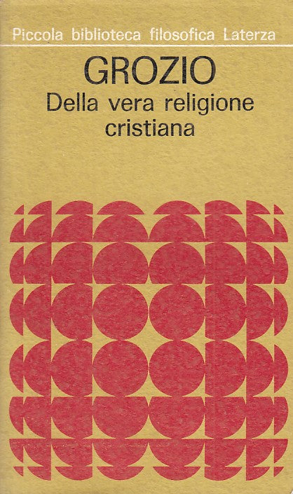 LS- DELLA VERA RELIGIONE CRISTIANA - GROZIO - LATERZA --- 1973 - B - ZFS106