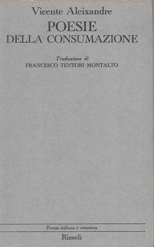 LN- POESIE DELLA CONSUMAZIONE - ALEIXANDRE - RIZZOLI -- 1a ED. - 1972 - B - ZFS4