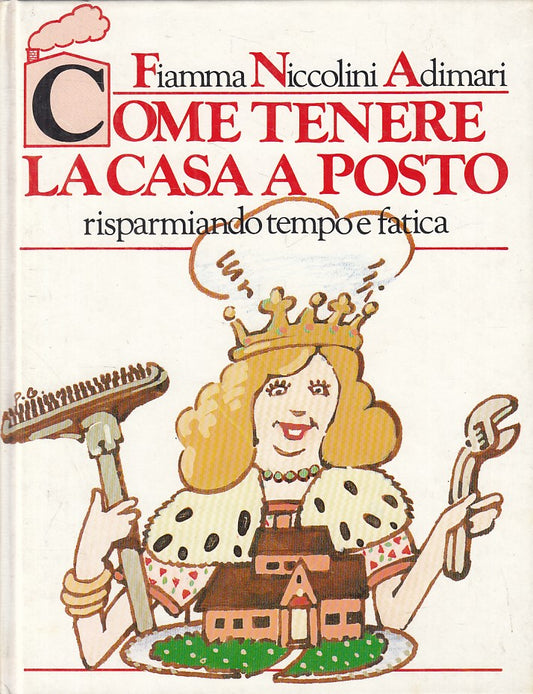 LZ- COME TENERE CASA A POSTO RISPARMIANDO TEMPO FATICA-- CDE--- 1982- C - ZFS328