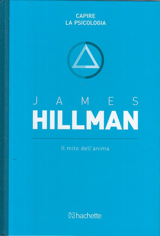 LS- IL MITO DELL'ANIMA - JAMES HILLMAN - HACHETTE - CAPIRE -- 2016 - C - ZFS17