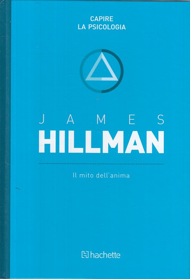 LS- IL MITO DELL'ANIMA - JAMES HILLMAN - HACHETTE - CAPIRE -- 2016 - C - ZFS17