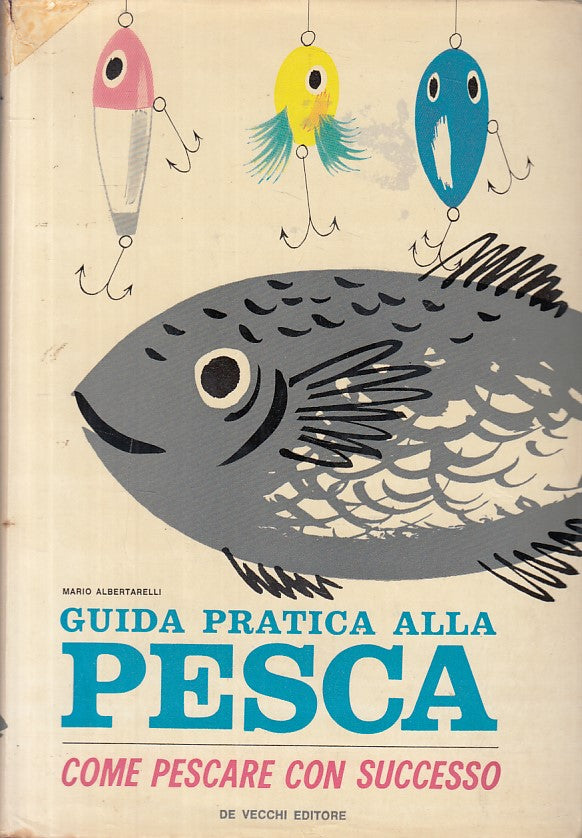 LZ- GUIDA PRATICA ALLA PESCA - ALBERTARELLI - DE VECCHI --- 1965 - CS - ZFS226