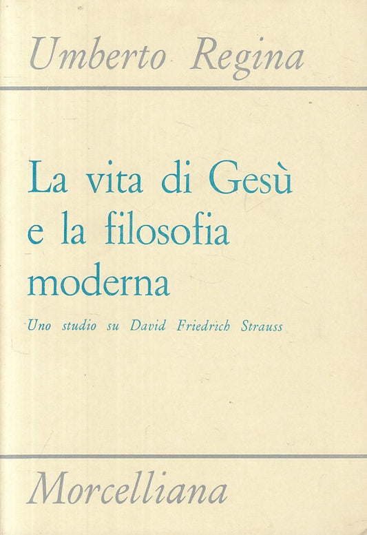 LS- VITA DI GESU' E FILOSOFIA MODERNA - REGINA- MORCELLIANA--- 1979 - B - ZFS303
