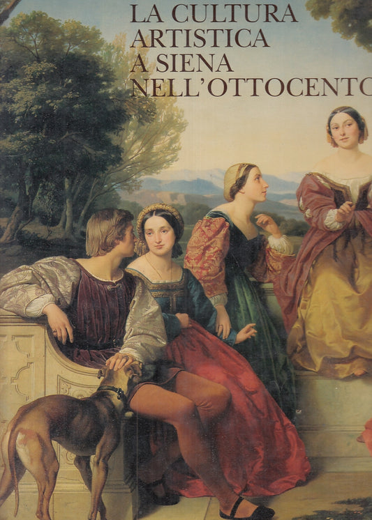 LT- LA CULTURA ARTISTICA A SIENA NELL'OTTOCENTO -- PIZZI --- 1994- CS- YFS718