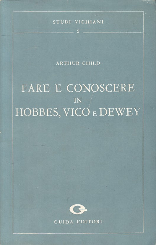 LS- FARE E CONOSCERE IN HOBBES VICO DEWEY - CHILD - GUIDA --- 1970 - B - ZFS327