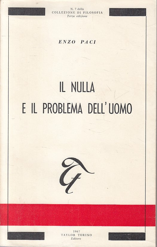 LS- IL NULLA E IL PROBLEMA DELL'UOMO- PACI- TAYLOR- FILOSOFIA-- 1967- B - ZFS327