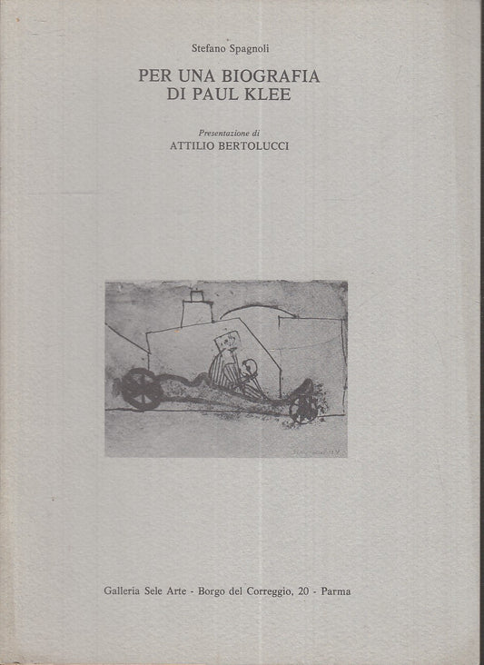 LT- PER UN BIOGRAFIA DI PAUL KLEE - SPAGNOLI BERTOLUCCI - PARMA- 1978- S- XFS112