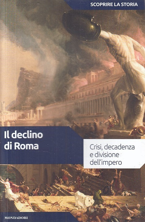 LS- DECLINO DI ROMA CRISI DECADENZA -- MONDADORI - STORIA -- 2017 - B - YFS415