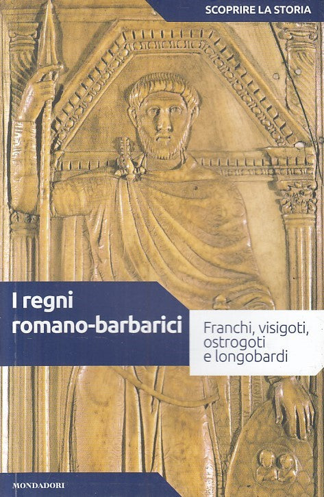 LS- I REGNI ROMANO BARBARICI -- MONDADORI - STORIA -- 2017 - B - YFS415