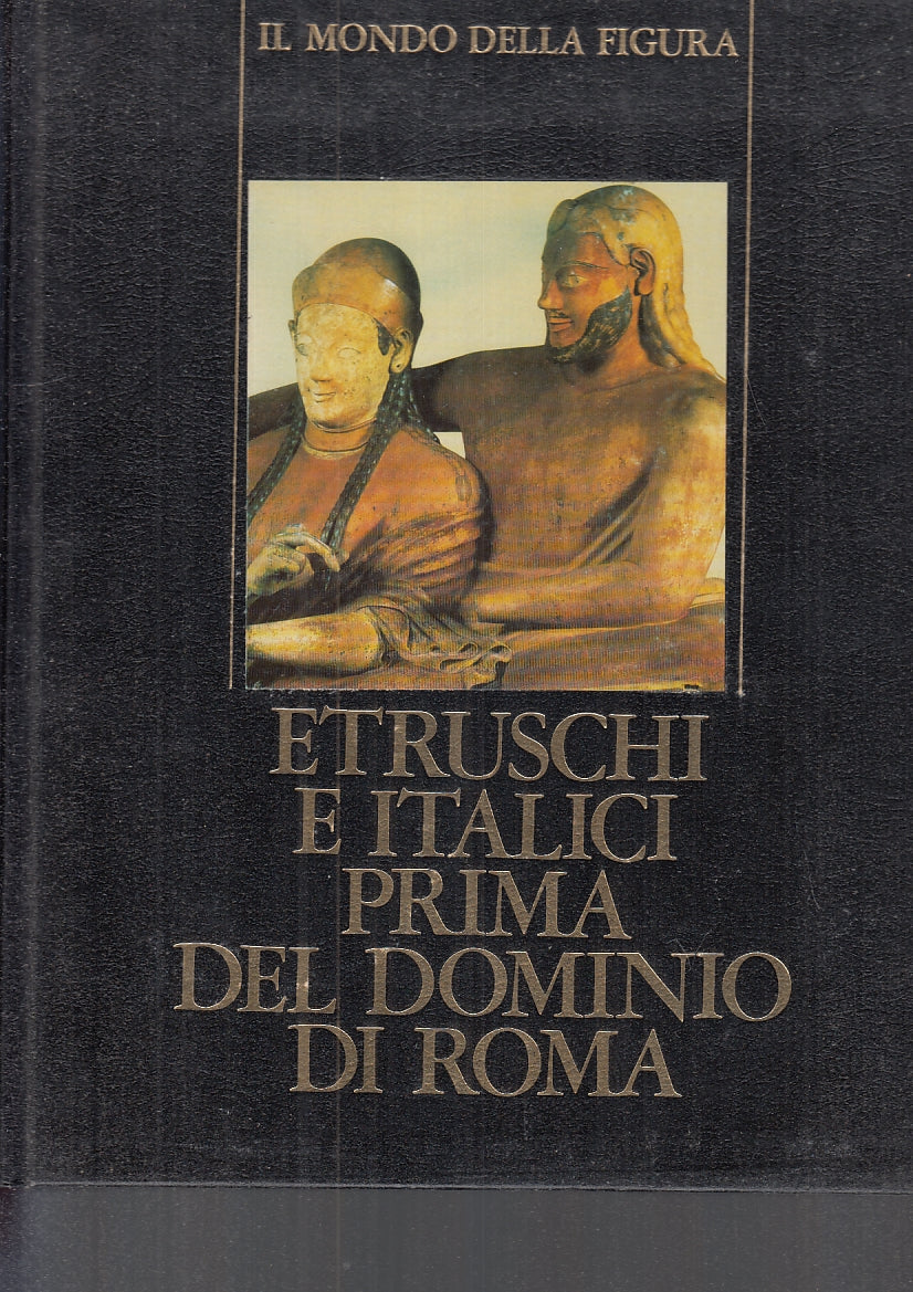 LS- ETRUSCHI E ITALICI PRIMA DEL DOMINIO DI ROMA -- RIZZOLI --- 1985- C- YFS926