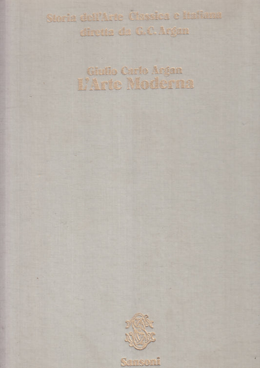 LT- STORIA DELL'ARTE CLASSICA ITALIANA L'ARTE MODERNA - ARGAN---- 1980- C-YFS926
