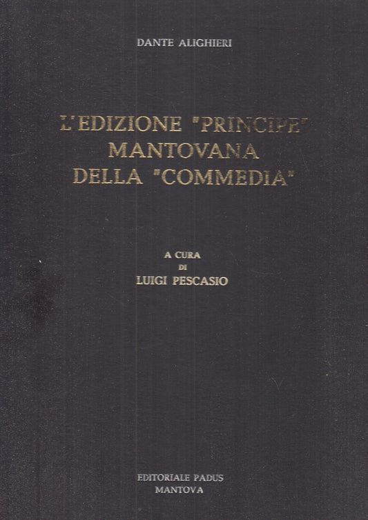 LN- EDIZIONE PRINCIPE MANTOVANA DELLA COMMEDIA- PESCASIO- PADUS--- 1972-C-YFS926