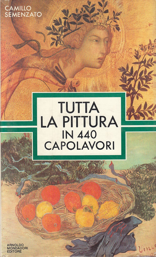 LT- TUTTA LA PITTURA IN 440 CAPOLAVORI -- MONDADORI --- 1985 - CS - YFS192