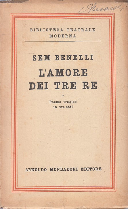 L'AMORE DEI TRE RE POEMA TRAGICO - BENELLI - MONDADORI --- 1950 - B - YFS192