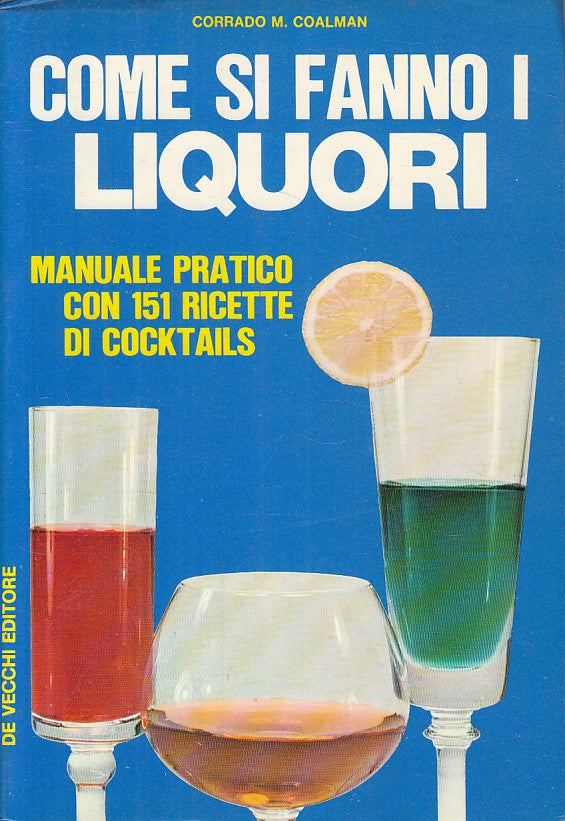 LK- COME SI FANNO I LIQUORI MANUALE - COALMAN - DE VECCHI --- 1973 - B - YFS9