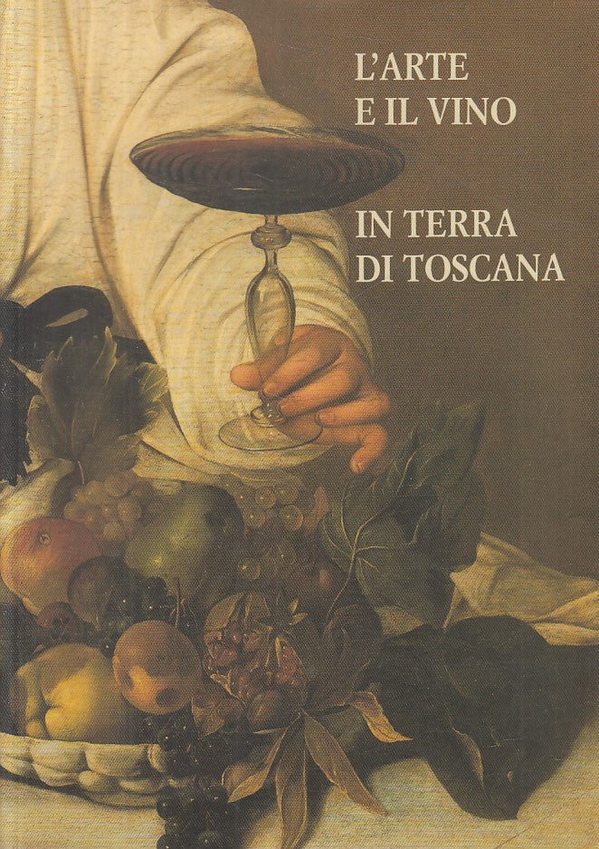 LZ- L'ARTE E IL VINO IN TERRA DI TOSCANA -- GIUNTI --- 1994 - B - YFS9