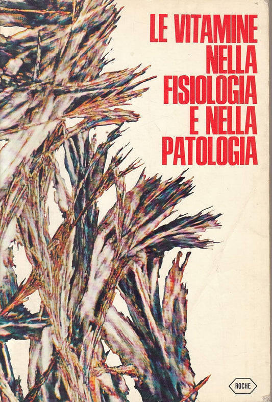 LZ- LE VITAMINE NELLA FISIOLOGIA E NELLA PATOLOGIA -- ROCHE --- 1968 - B - YFS9