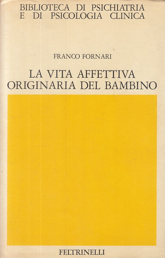 LS- VITA AFFETTIVA ORIGINARIA BAMBINO- FORNARI- FELTRINELLI--- 1975- CS - ZFS238