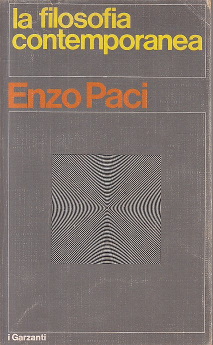 LS- LA FILOSOFIA CONTEMPORANEA - PACI - GARZANTI -- 1a ED. - 1974 - B - ZFS238