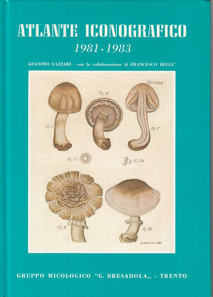 LZ- ATLANTE ICONOGRAFICO 1981/1983 FUNGHI- LAZZARI- TRENTO --- 1985 - C - YFS173