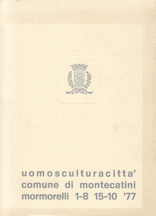 LT- MORMORELLI UOMOSCULTURECITTA' CATOLOGO -- MONTECATINI --- 1977 - B - YFS14