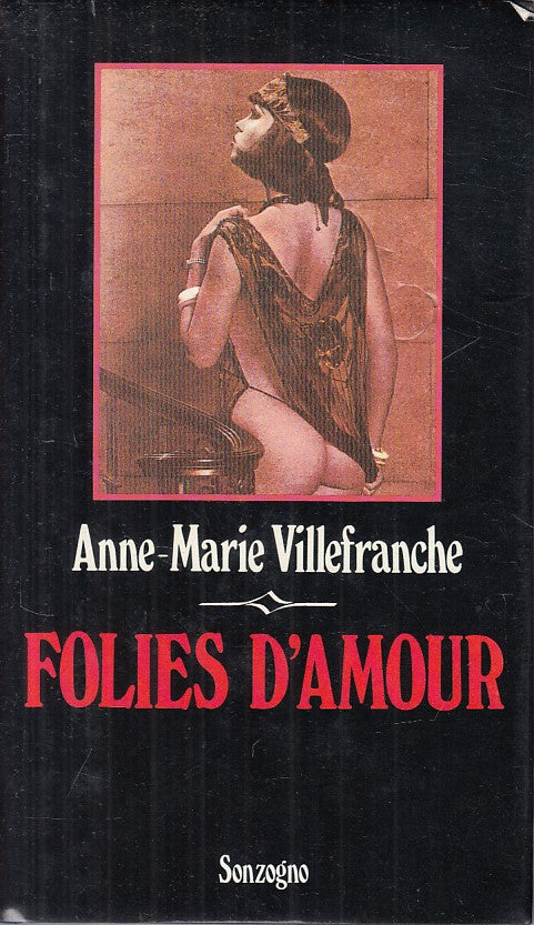 LX- FOLIES D'AMOUR MEMORIE EROTICHE- VILLEFRANCHE- SONZOGNO--- 1987- CS - YFS491