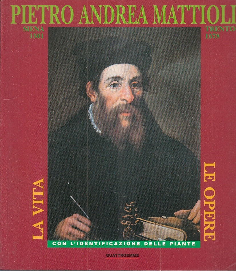 LS- PIETRO ANDREA MATTIOLI LA VITA LE OPERE -- QUATTROEMME --- 2001 - B - YFS761