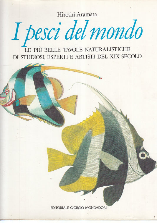 LZ- I PESCI DEL MONDO - HIROSHI ARAMATA - MONDADORI --- 1990 - CS - YFS697