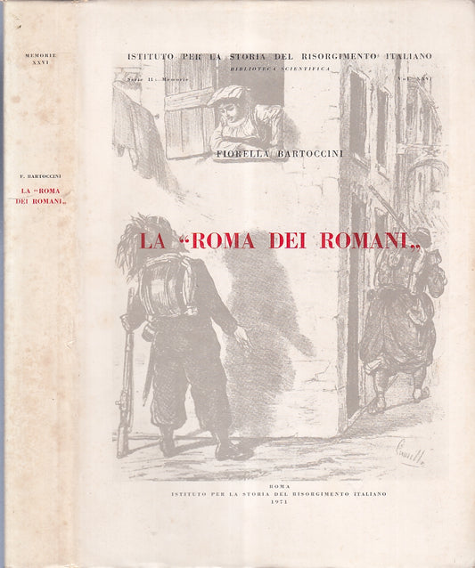 LS- LA ROMA DEI ROMANI RISORGIMENTO ITALIANO - BARTOCCINI---- 1971 - BS - XFS147