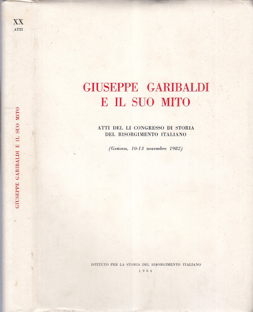 LS- GIUSEPPE GARIBALDI E IL SUO MITO RISORGIMENTO ITALIANO----- 1984- BS- XFS148