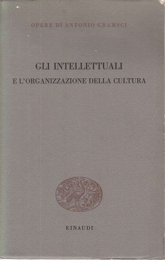 Gli intellettuali e l'organizzazione della cultura - Gramsci - Einaudi - ZFS107