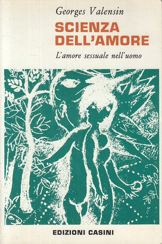 Scienza dell'Amore L'amore sessuale nell'uomo - Georges Valensin- Casini- ZFS269
