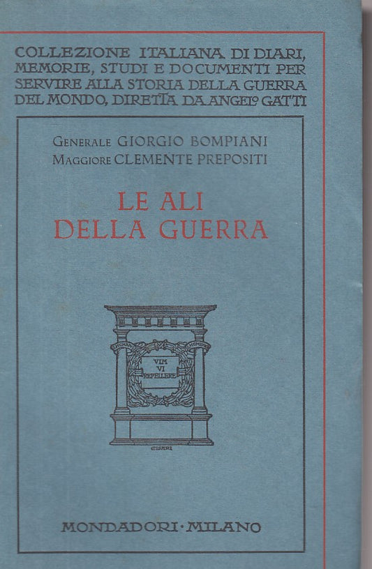 LS- LE ALI DELLA GUERRA - BOMPIANI PREPOSITI - MONDADORI --- 1931 - B - ZFS669